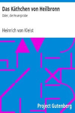 [Gutenberg 6646] • Das Käthchen von Heilbronn · Oder, die Feuerprobe